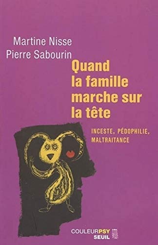 Quand la famille marche sur la tête: Inceste, pédophilie, maltraitance