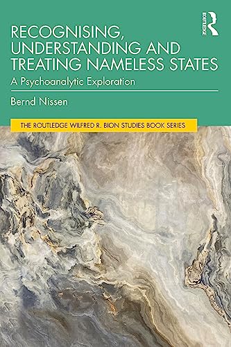 Recognising, Understanding and Treating Nameless States: A Psychoanalytic Exploration (Routledge Wilfred R. Bion Studies Book) von Routledge