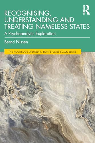 Recognising, Understanding and Treating Nameless States: A Psychoanalytic Exploration (Routledge Wilfred R. Bion Studies Book) von Routledge