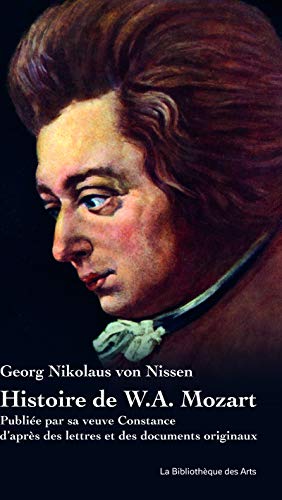 Histoire de W.A. Mozart: Publiée par sa veuve Constance d'après des lettres et des documents originaux von BIB DES ARTS