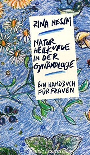 Naturheilkunde in der Gynäkologie: Ein Handbuch
