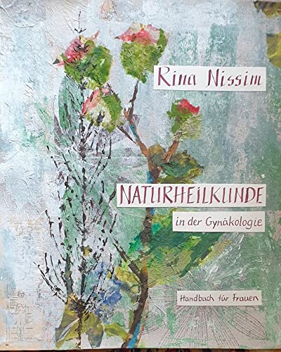 Naturheilkunde in der Gynäkologie: Handbuch für Frauen von Goettert Christel Verlag