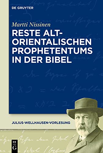 Reste altorientalischen Prophetentums in der Bibel (Julius-Wellhausen-Vorlesung, 9, Band 9)