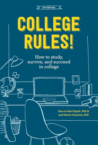 College Rules!, 4th Edition: How to Study, Survive, and Succeed in College