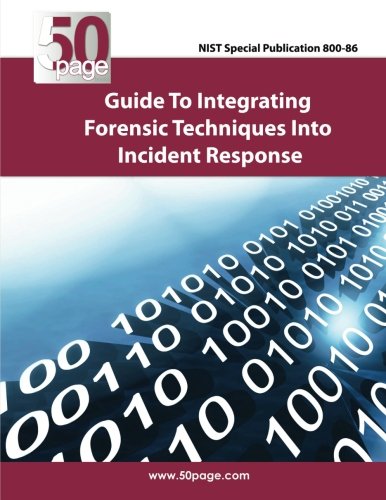 NIST Special Publication 800-86 Guide to Integrating Forensic Techniques Into Incident Response von CreateSpace Independent Publishing Platform