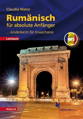 Rumänisch für absolute Anfänger: ... kinderleicht für Erwachsene. Lehrbuch