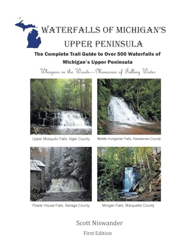 Waterfalls of Michigan's Upper Peninsula: The Complete Trail Guide to Over 500 Waterfalls of Michigan's Upper Peninsula von Newman Springs