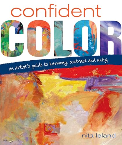 Confident Color: An Artist's Guide To Harmony, Contrast And Unity