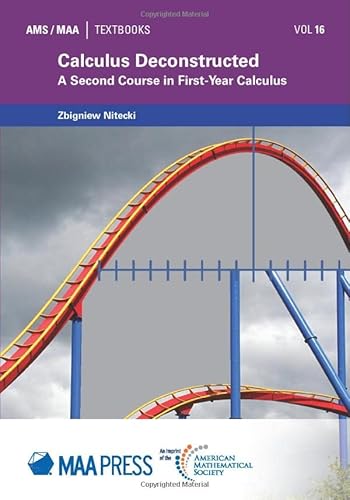 Calculus Deconstructed: A Second Course in First-Year Calculus (The AMS/MAA Textbooks, 16) von American Mathematical Society