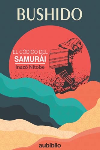 BUSHIDO: EL CÓDIGO DEL SAMURÁI BUSHIDO: EL CÓDIGO DEL SAMURÁI von Independently published