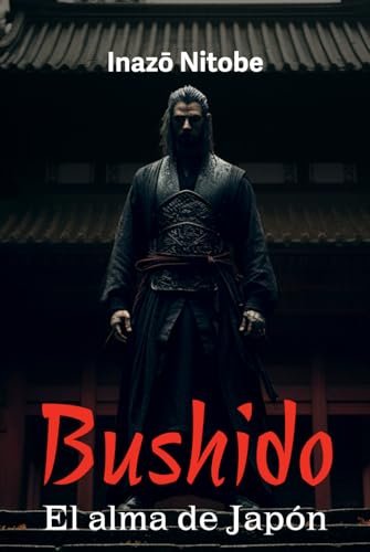 BUSHIDO: El alma de Japón BUSHIDO: El alma de Japón