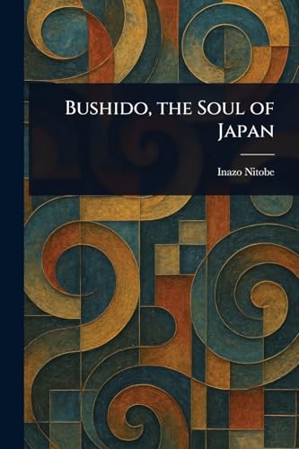 Bushido, the Soul of Japan Bushido, the Soul of Japan von Anson Street Press