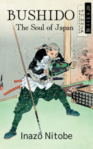 Bushido The Soul of Japan: The 1899 Way of the Warrior Samurai Culture Classic (Annotated)