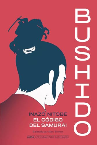 Bushido: El código Samurái (Pensamiento Ilustrado) von ALMA EUROPA