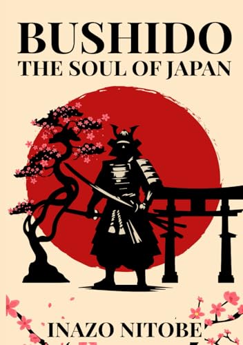 Bushido: The Soul of Japan - Complete Illustrated Book by Inazo Nitobe Bushido: The Soul of Japan - Complete Illustrated Book by Inazo Nitobe von The Lost Book Project
