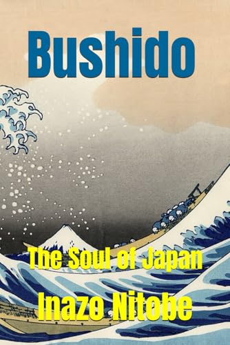 Bushido: The Soul of Japan Bushido: The Soul of Japan von Independently published