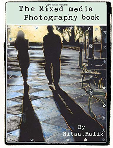 The Mixed Media Photography Book: Collection of 5 books The Mixed Media Photography Book: Collection of 5 books von CreateSpace Independent Publishing Platform