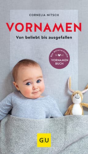 Vornamen: von beliebt bis ausgefallen (GU Baby) von Gräfe und Unzer