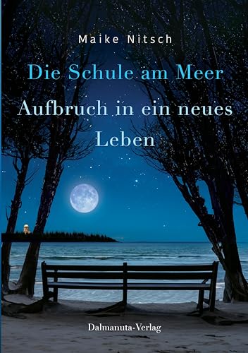 Die Schule am Meer: Aufbruch in ein neues Leben von Dalmanuta Verlag