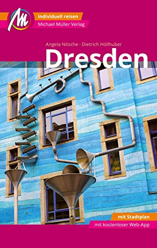 Dresden MM-City Reiseführer Michael Müller Verlag: Individuell reisen mit vielen praktischen Tipps. Inkl. Freischaltcode zur ausführlichen App mmtravel.com von Müller, Michael