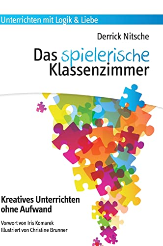 Das spielerische Klassenzimmer: 150 Spiele für kreativen Unterricht ohne Aufwand von tredition