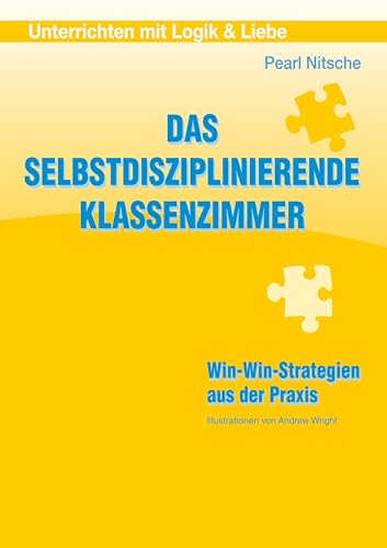 Das selbstdisziplinierende Klassenzimmer: Win-Win-Strategien aus der Praxis