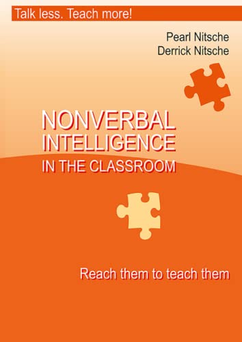 NONVERBAL INTELLIGENCE IN THE CLASSROOM: each them to teach them von Independently published