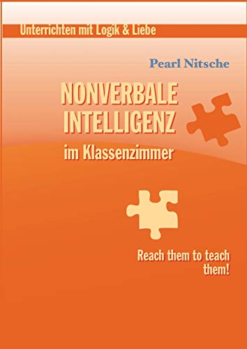 Nonverbale Intelligenz im Klassenzimmer: Reach them to teach them!