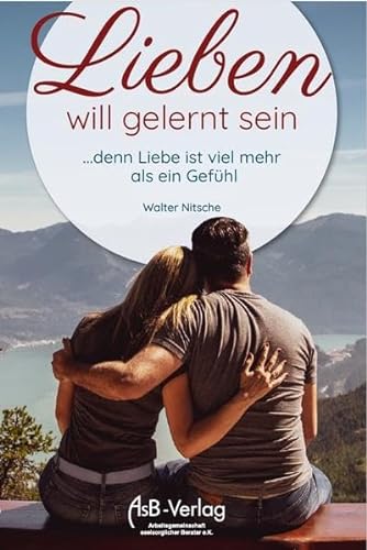 Lieben will gelernt sein von AsB-Verlag