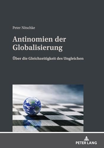 Antinomien der Globalisierung: Über die Gleichzeitigkeit des Ungleichen von Peter Lang