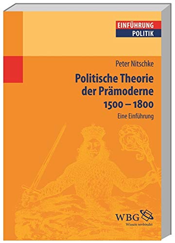 Politische Theorie der Prämoderne 1500-1800: Eine Einführung (Studium kompakt)