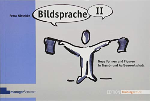 Bildsprache II: Neue Formen und Figuren in Grund- und Aufbauwortschatz (Edition Training aktuell) von managerSeminare Verlags GmbH