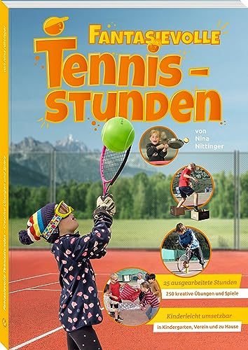 Fantasievolle Tennisstunden: Kreative Übungen und Spiele von Neuer Sportverlag / Neuer Kunstverlag