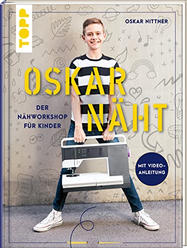 Oskar näht: Der Nähworkshop für Kinder. Mit Videoanleitung Oskar näht: Der Nähworkshop für Kinder. Mit Videoanleitung