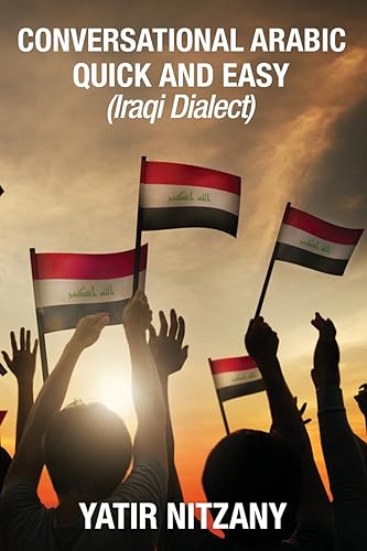 Conversational Arabic Quick and Easy: Iraqi Dialect, Iraqi Arabic, Gulf Arabic, English Arabic, Arabic English, Iraq von CREATESPACE