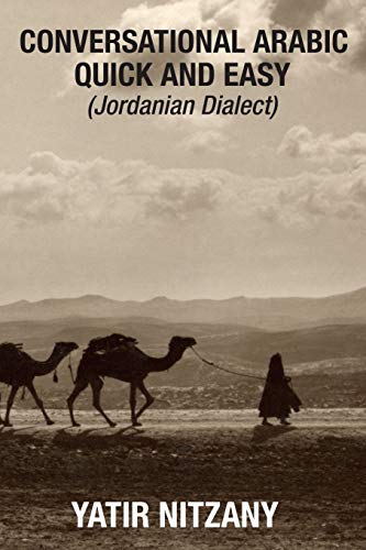 Conversational Arabic Quick and Easy: Jordanian Dialect, Jordanian Arabic, Levantine arabic colloquial Conversational Arabic Quick and Easy: Jordanian Dialect, Jordanian Arabic, Levantine arabic colloquial von CREATESPACE