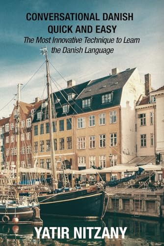 Conversational Danish Quick and Easy: The Most Innovative Technique to Learn the Danish Language Conversational Danish Quick and Easy: The Most Innovative Technique to Learn the Danish Language von Yatir Nitzany