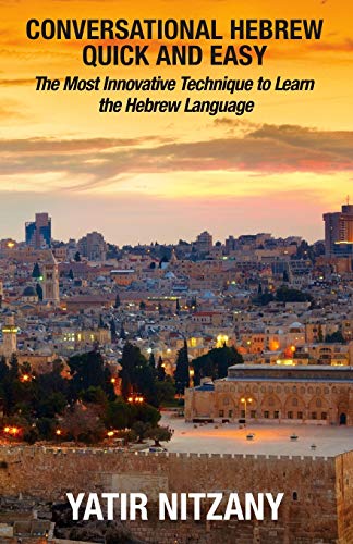 Conversational Hebrew Quick and Easy: The Most Innovative and Revolutionary Technique to Learn the Hebrew Language. For Beginners, Intermediate, and Advanced Speakers Conversational Hebrew Quick and Easy: The Most Innovative and Revolutionary Technique to Learn the Hebrew Language. For Beginners, Intermediate, and Advanced Speakers von CREATESPACE