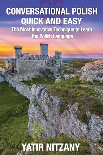 Conversational Polish Quick and Easy: The Most Innovative Technique to Learn the Polish Language for Beginners, Intermediate, and Advanced Speakers. Conversational Polish Quick and Easy: The Most Innovative Technique to Learn the Polish Language for Beginners, Intermediate, and Advanced Speakers. von CREATESPACE