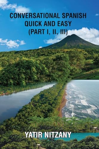Conversational Spanish Quick and Easy - Part 1, 2, and 3 Conversational Spanish Quick and Easy - Part 1, 2, and 3