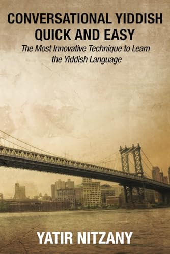 Conversational Yiddish Quick and Easy: The Most Innovative Technique to Learn the Yiddish Language Conversational Yiddish Quick and Easy: The Most Innovative Technique to Learn the Yiddish Language von Yatir Nitzany