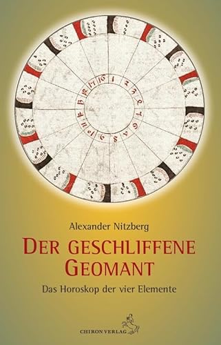 Der geschliffene Geomant: Das Horoskop der vier Elemente (Standardwerke der Astrologie)