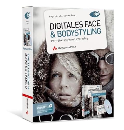 Digitales Face & Bodystyling Premium Edition - Buch und Video-Training: Porträtretusche mit Photoshop (DPI Fotografie) von Addison-Wesley Verlag