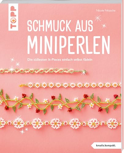 Schmuck aus Miniperlen (kreativ.kompakt): Die süßesten It-Pieces einfach selbst fädeln von Frech