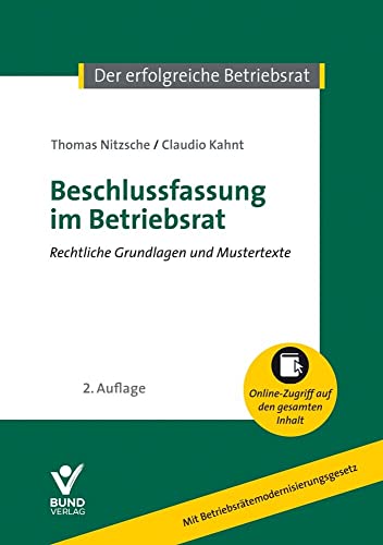 Beschlussfassung im Betriebsrat: Rechtliche Grundlagen und Mustertexte (Der erfolgreiche Betriebsrat): Rechtliche Grundlagen und Mustertexte, mit Online-Verlängerung von Bund-Verlag GmbH