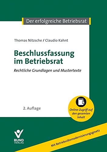 Beschlussfassung im Betriebsrat: Rechtliche Grundlagen und Mustertexte (Der erfolgreiche Betriebsrat): Rechtliche Grundlagen und Mustertexte, mit Online-Verlängerung von Bund-Verlag