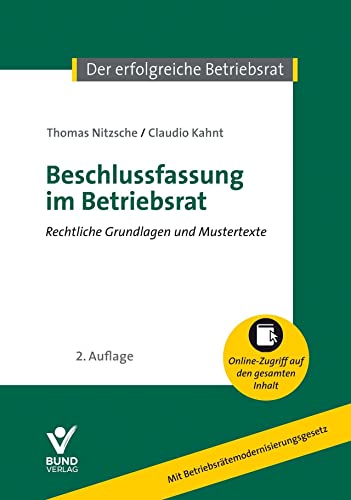 Beschlussfassung im Betriebsrat: Rechtliche Grundlagen und Mustertexte (Der erfolgreiche Betriebsrat): Rechtliche Grundlagen und Mustertexte, mit Online-Verlängerung