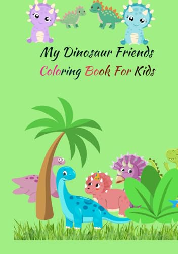 My Dinosaur Friends: Coloring Book For Kids-Aged 4-8 years von Independently published
