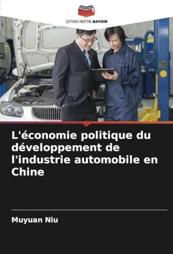 L'économie politique du développement de l'industrie automobile en Chine von Editions Notre Savoir