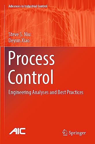 Process Control: Engineering Analyses and Best Practices (Advances in Industrial Control)